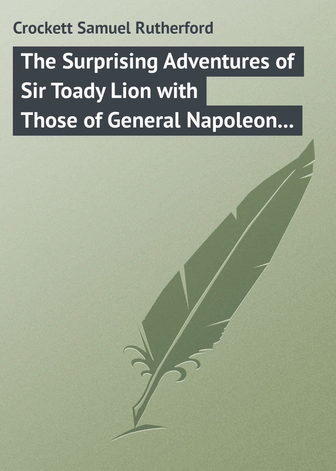 Обложка книги «The Surprising Adventures of Sir Toady Lion with Those of General Napoleon Smith»