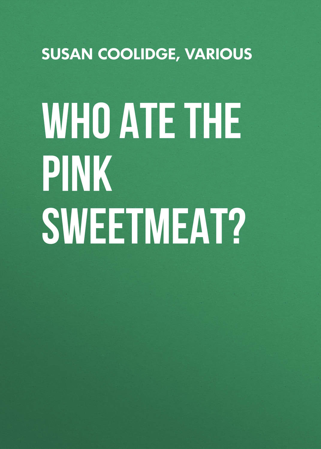 Обложка книги «Who ate the pink sweetmeat?»