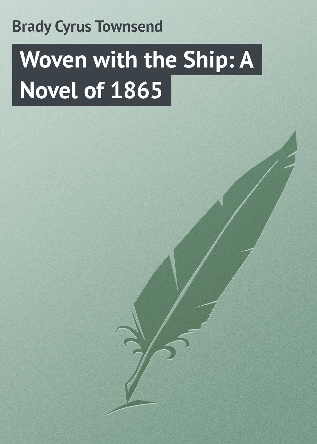 Обложка книги «Woven with the Ship: A Novel of 1865»