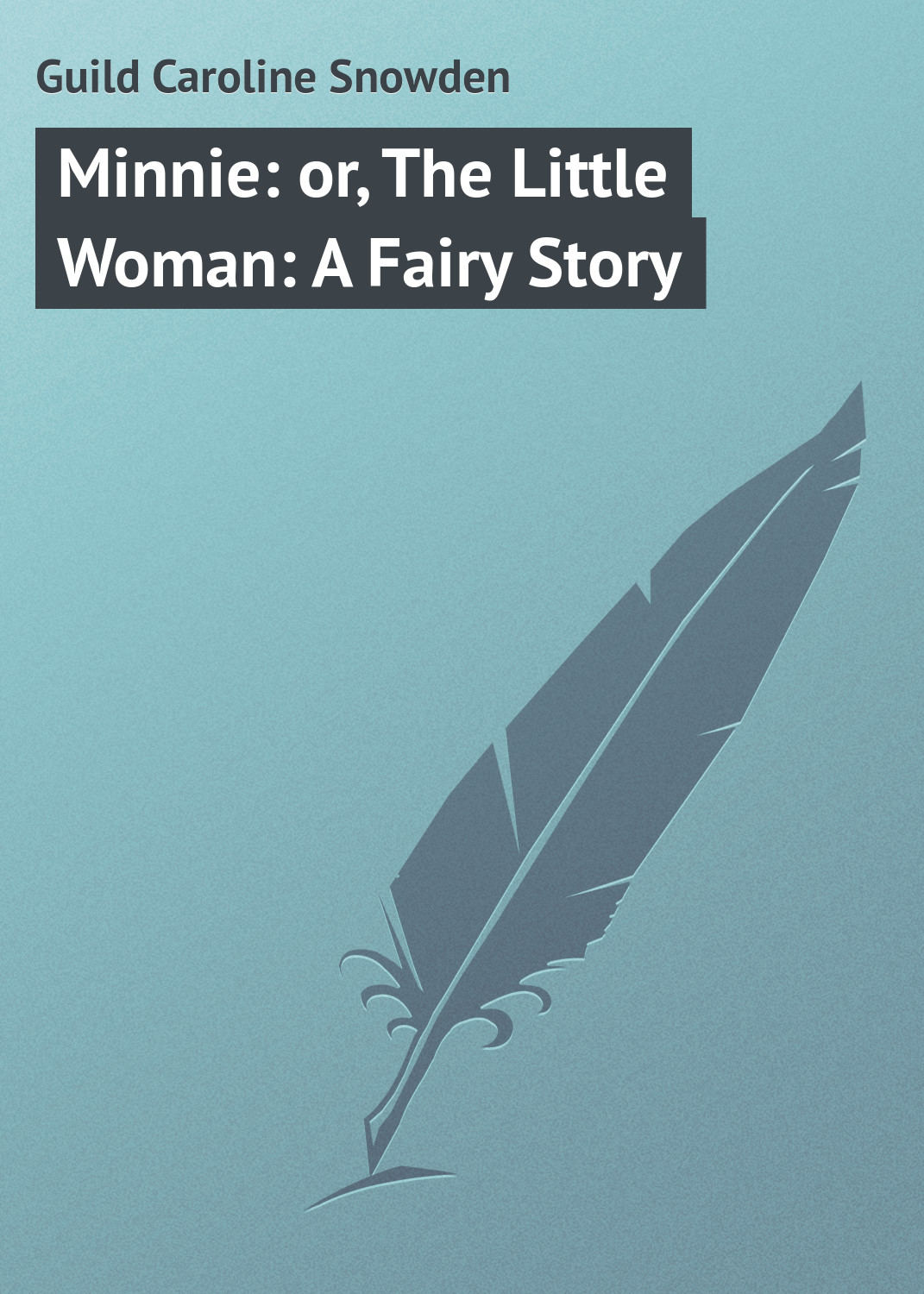 Обложка книги «Minnie: or, The Little Woman: A Fairy Story»
