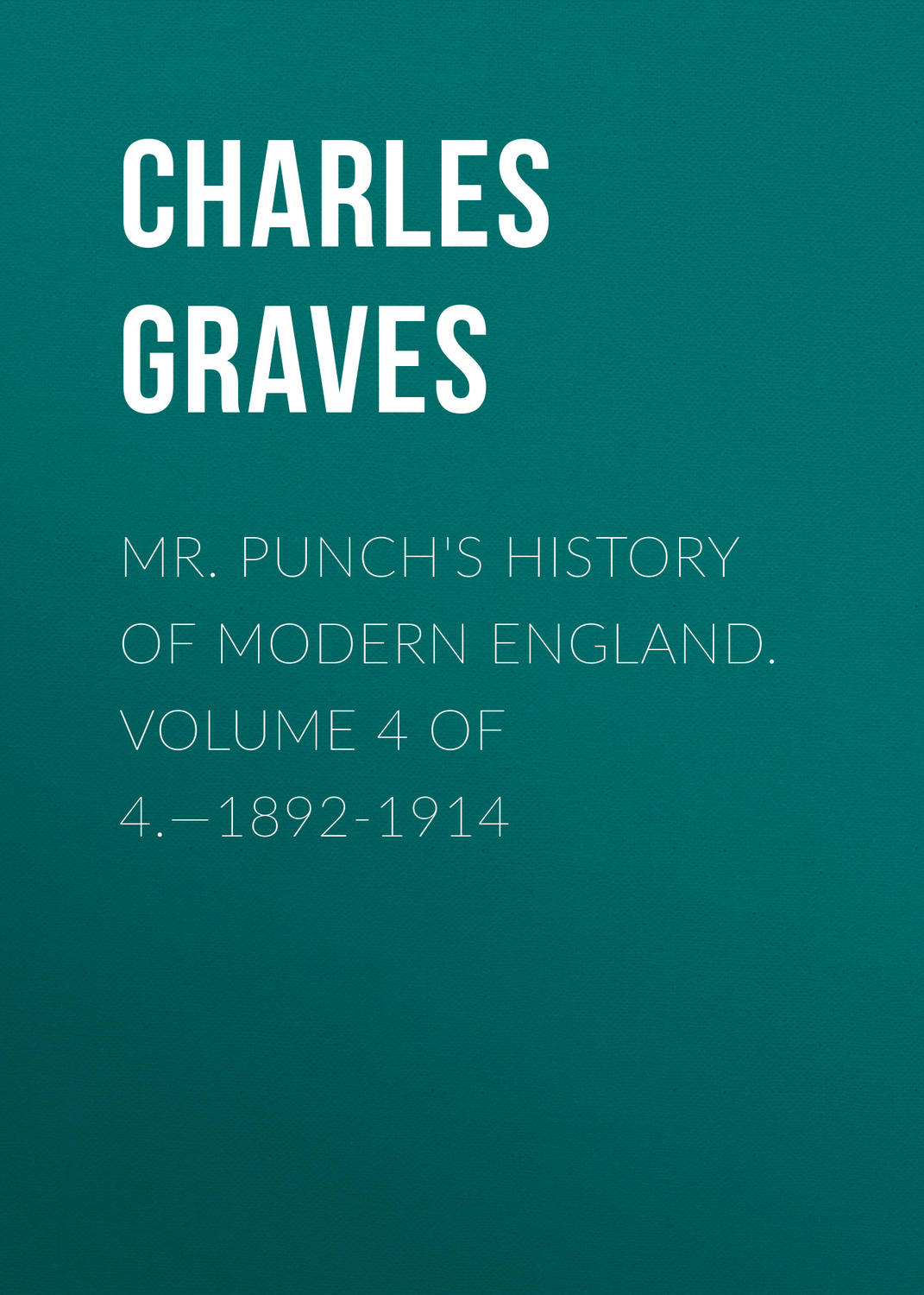 Обложка книги «Mr. Punch's History of Modern England. Volume 4 of 4.—1892-1914»