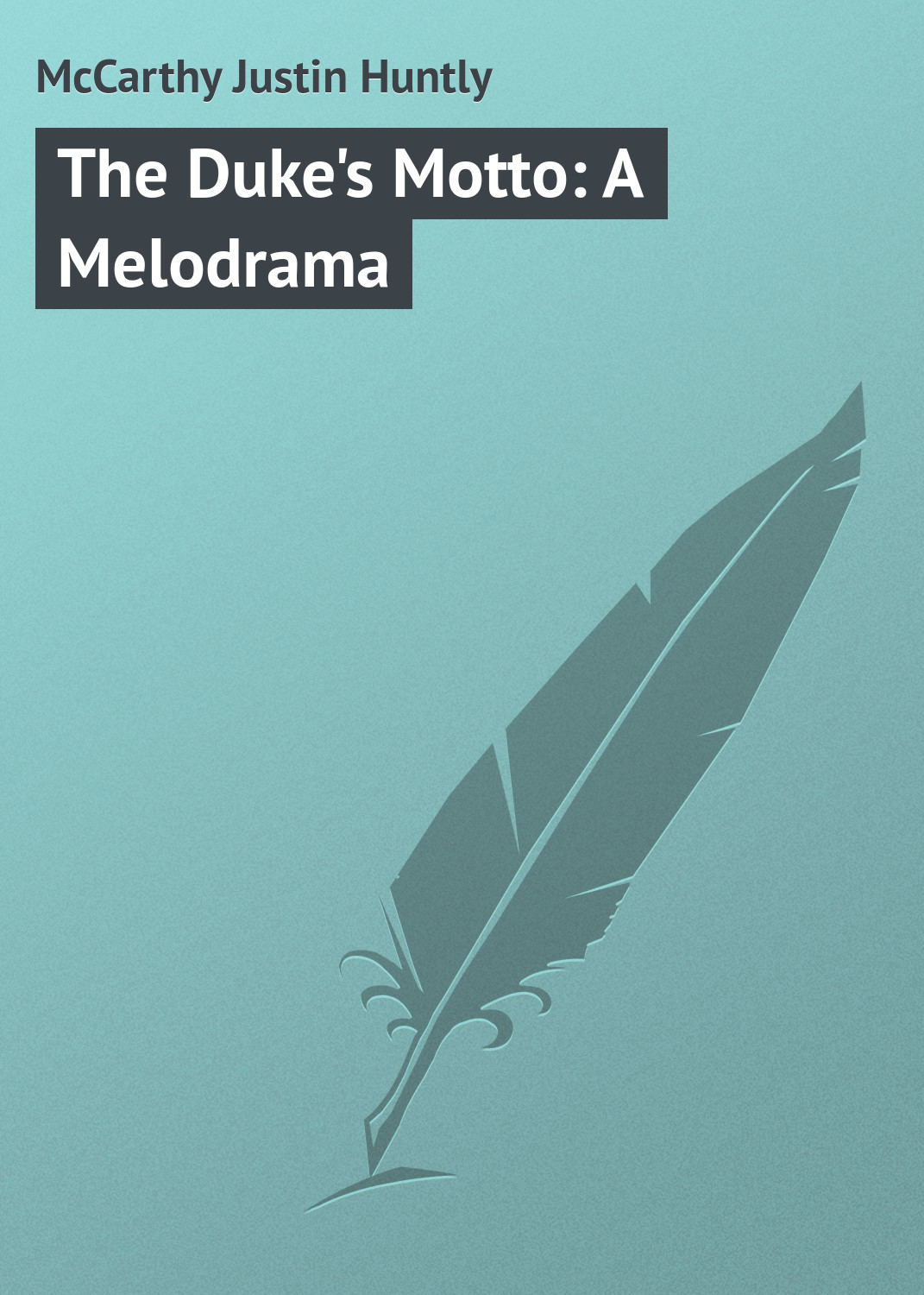 Обложка книги «The Duke's Motto: A Melodrama»