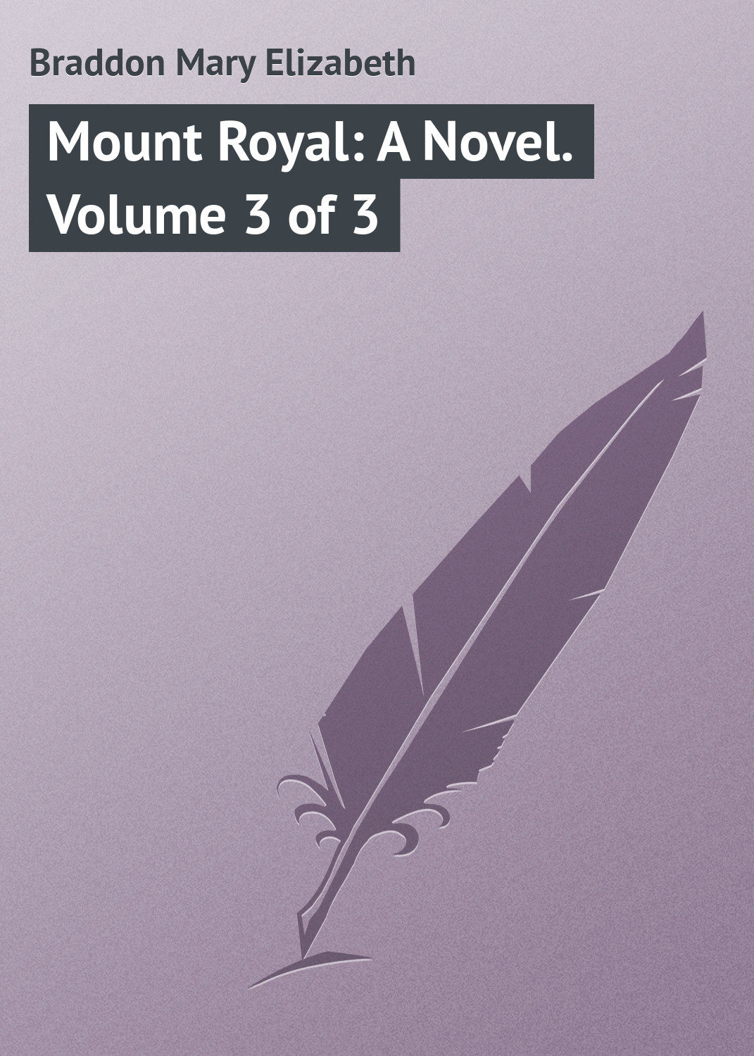 Обложка книги «Mount Royal: A Novel. Volume 3 of 3»