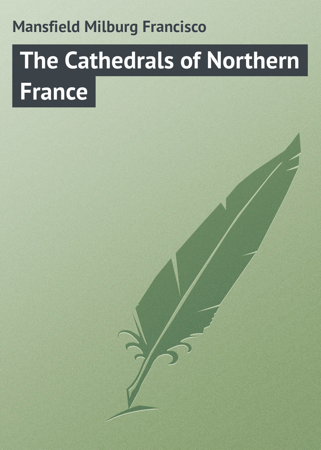 Обложка книги «The Cathedrals of Northern France»