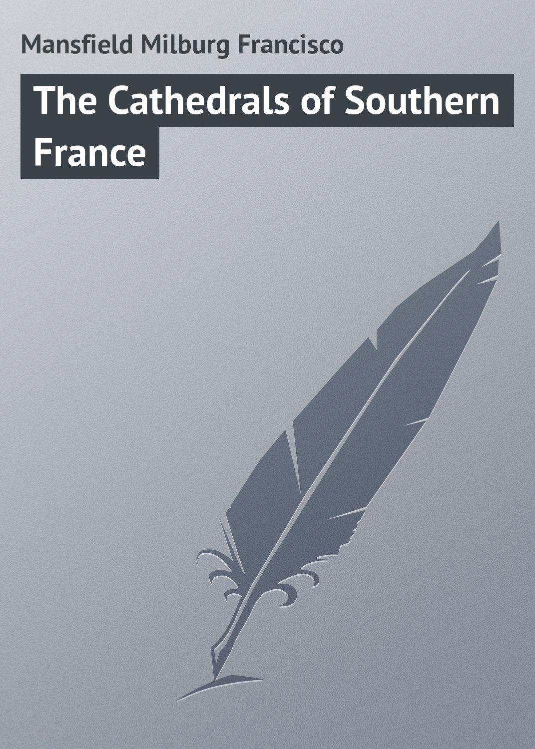 Обложка книги «The Cathedrals of Southern France»