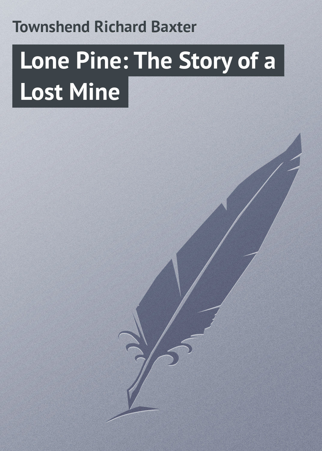 Обложка книги «Lone Pine: The Story of a Lost Mine»