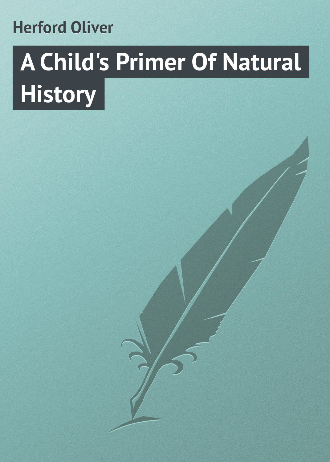 Обложка книги «A Child's Primer Of Natural History»