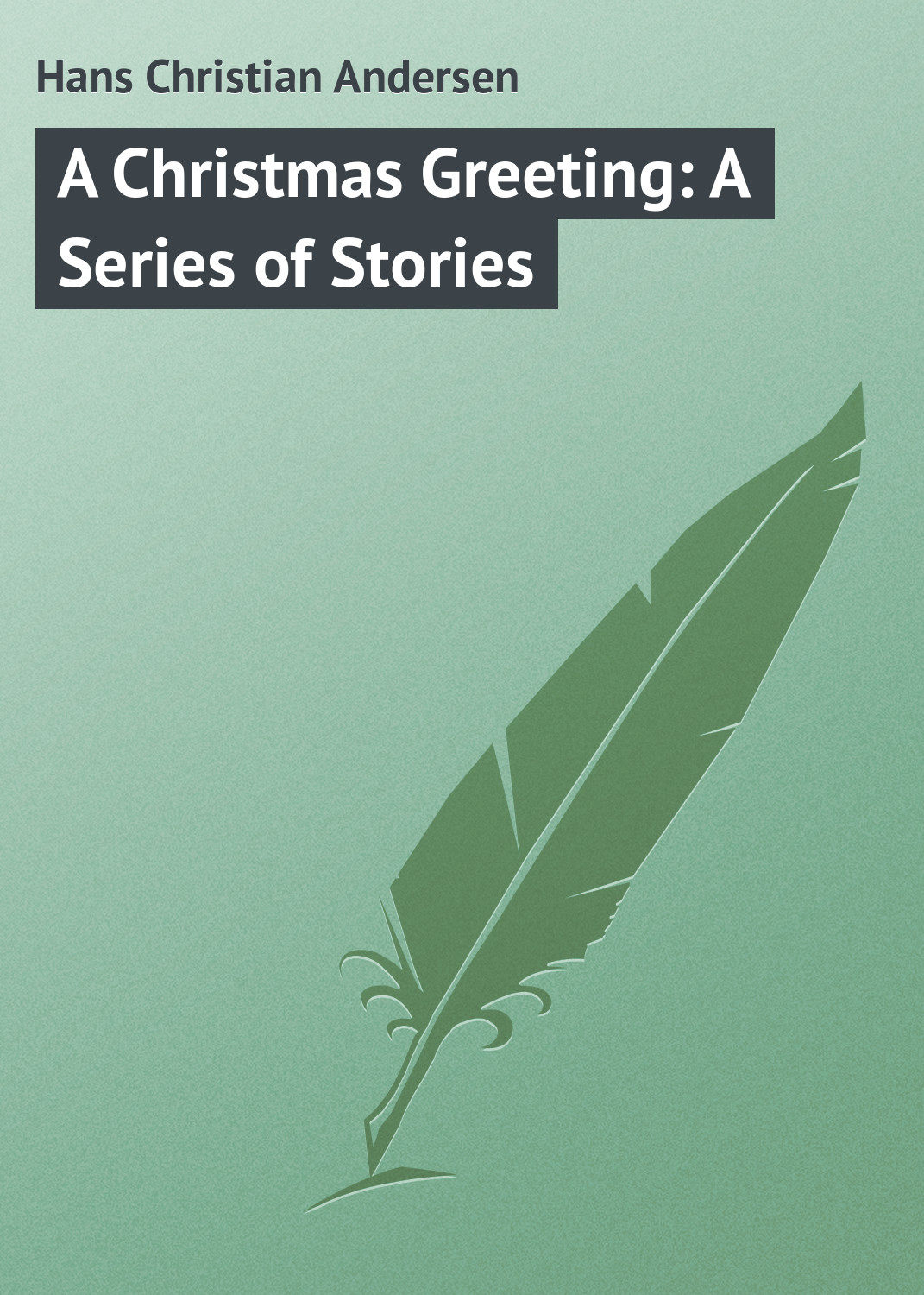 Обложка книги «A Christmas Greeting: A Series of Stories»