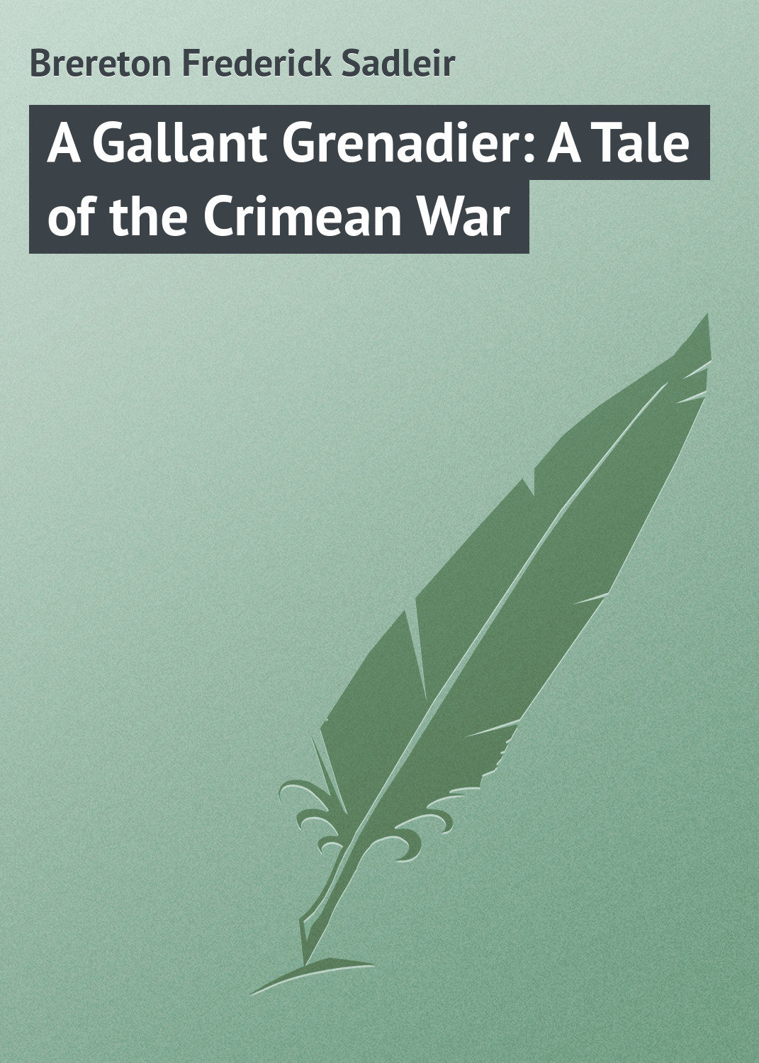 Обложка книги «A Gallant Grenadier: A Tale of the Crimean War»