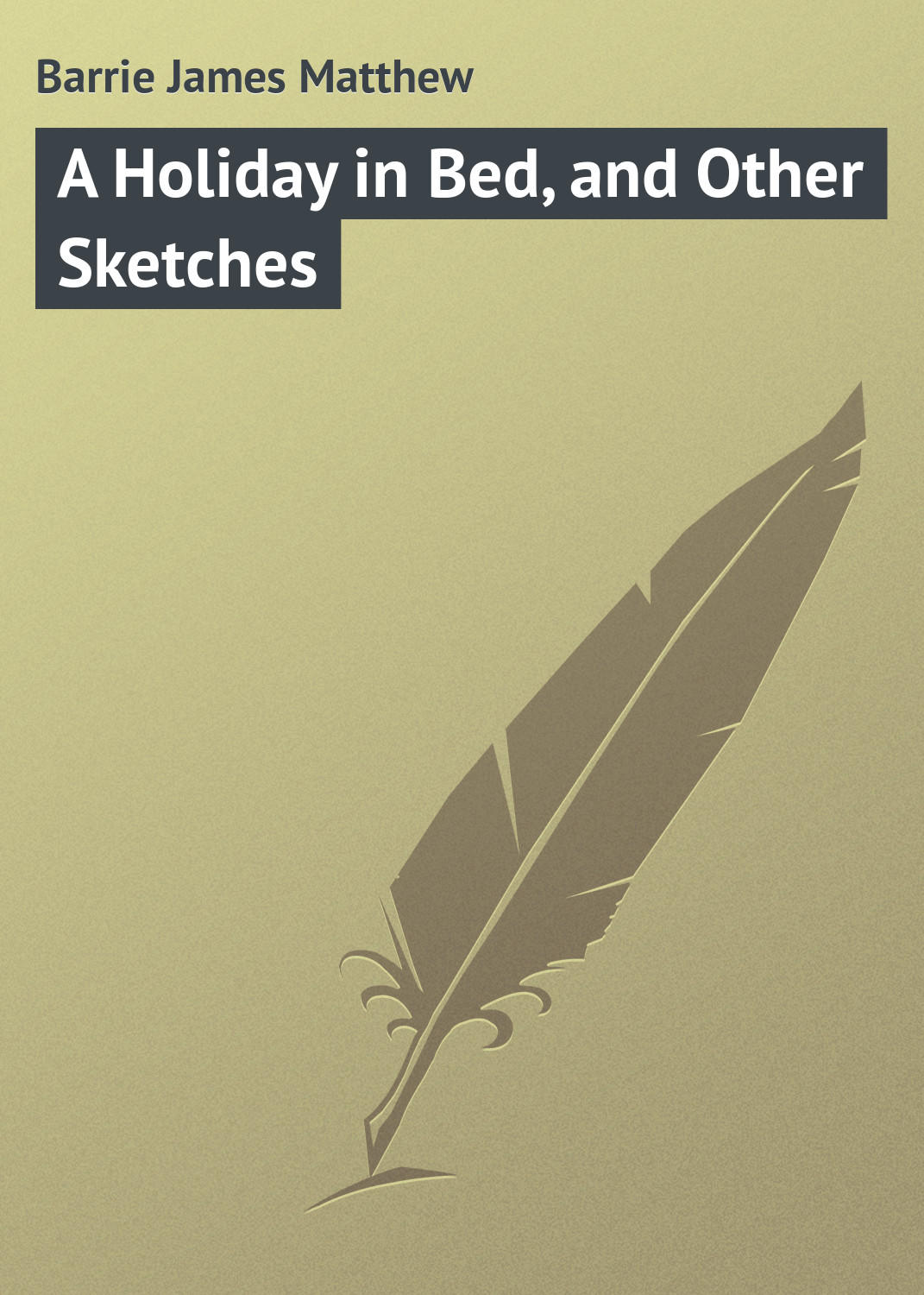 Обложка книги «A Holiday in Bed, and Other Sketches»