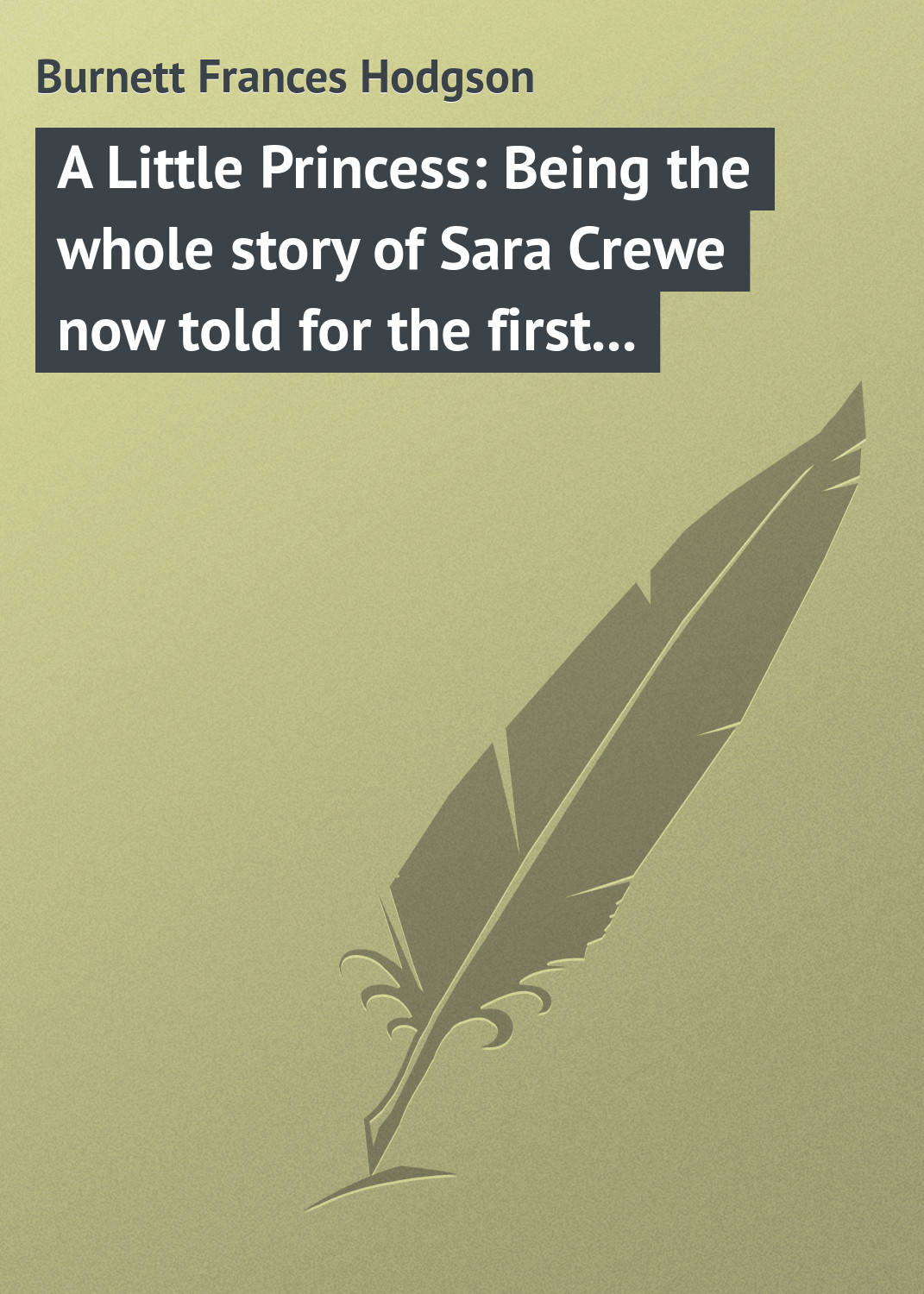 Обложка книги «A Little Princess: Being the whole story of Sara Crewe now told for the first time»