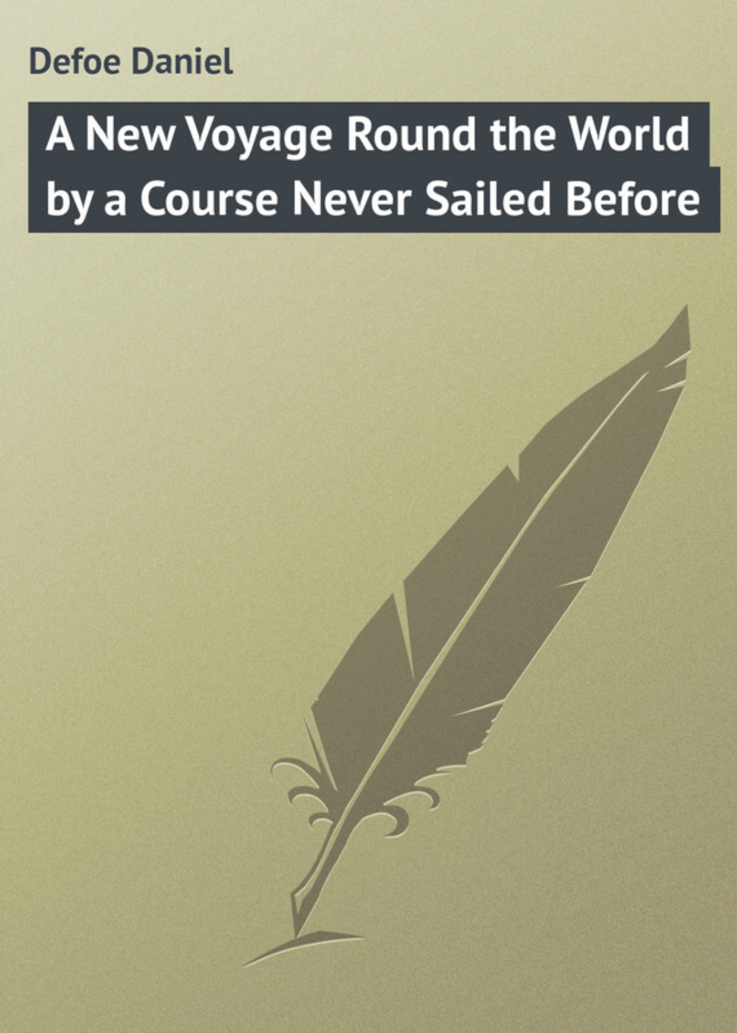 Обложка книги «A New Voyage Round the World by a Course Never Sailed Before»