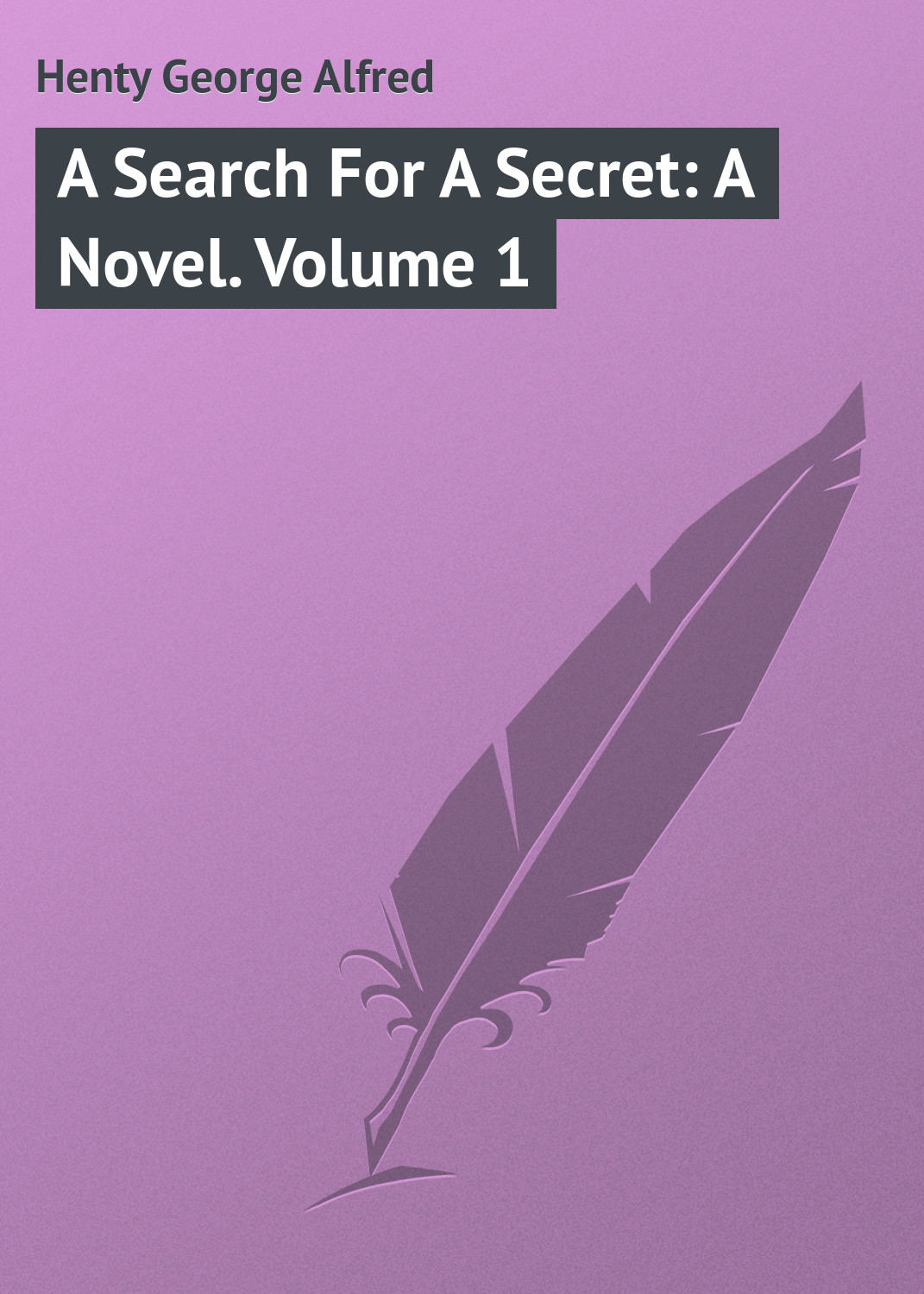 Обложка книги «A Search For A Secret: A Novel. Volume 1»