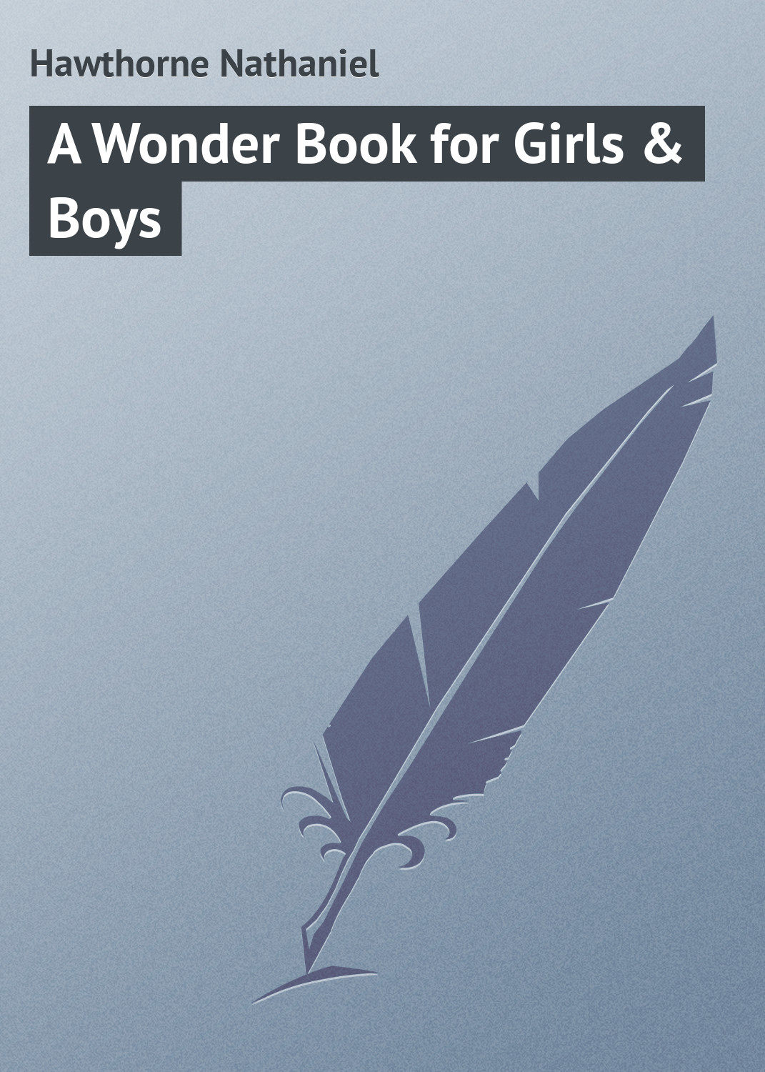Обложка книги «A Wonder Book for Girls & Boys»