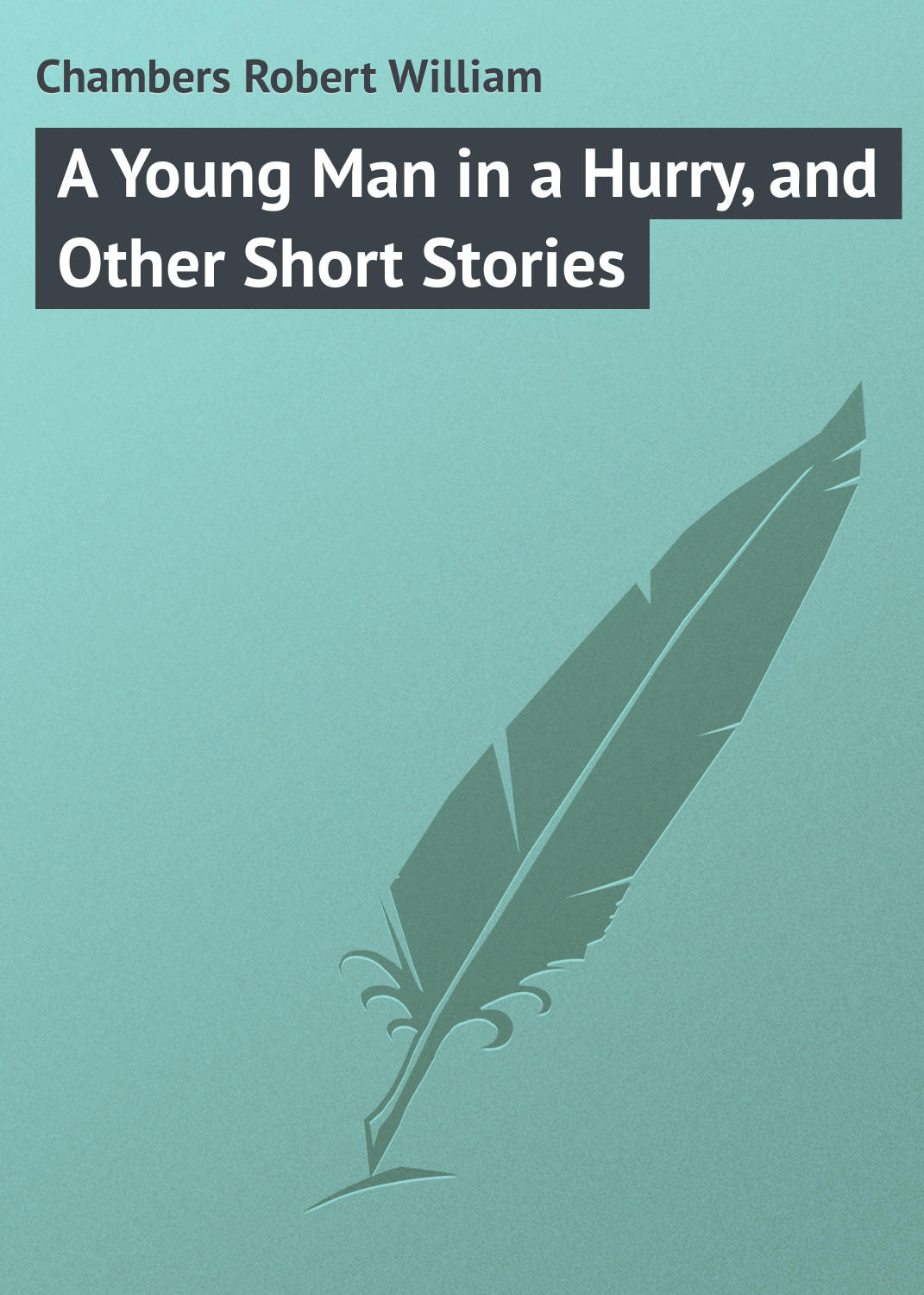 Обложка книги «A Young Man in a Hurry, and Other Short Stories»