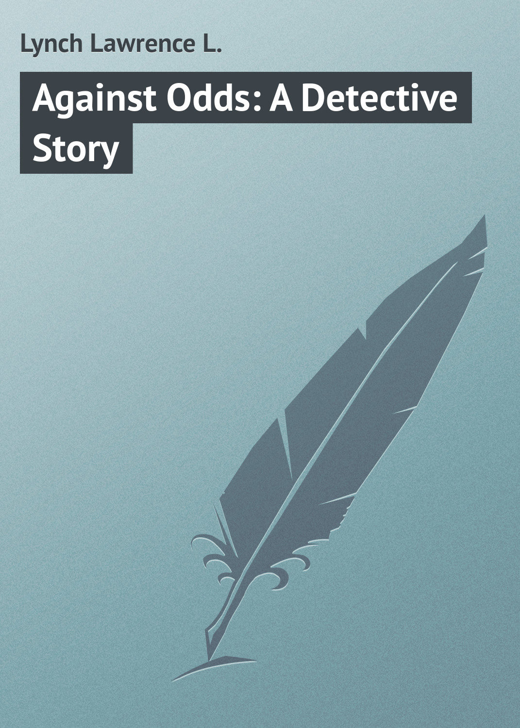 Обложка книги «Against Odds: A Detective Story»