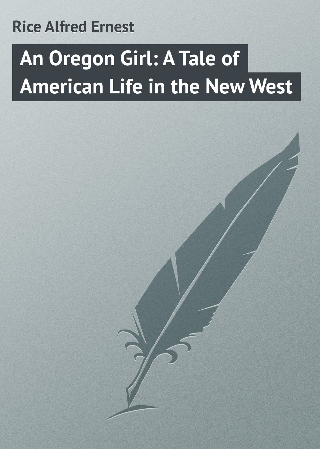 Обложка книги «An Oregon Girl: A Tale of American Life in the New West»
