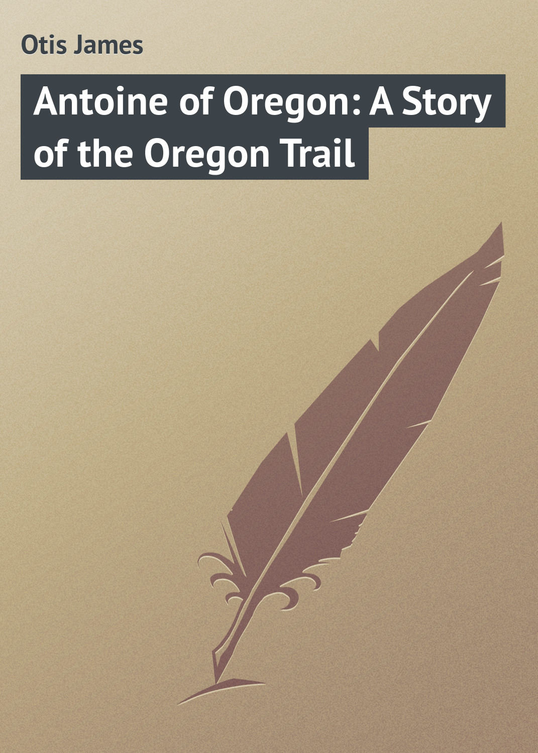 Обложка книги «Antoine of Oregon: A Story of the Oregon Trail»
