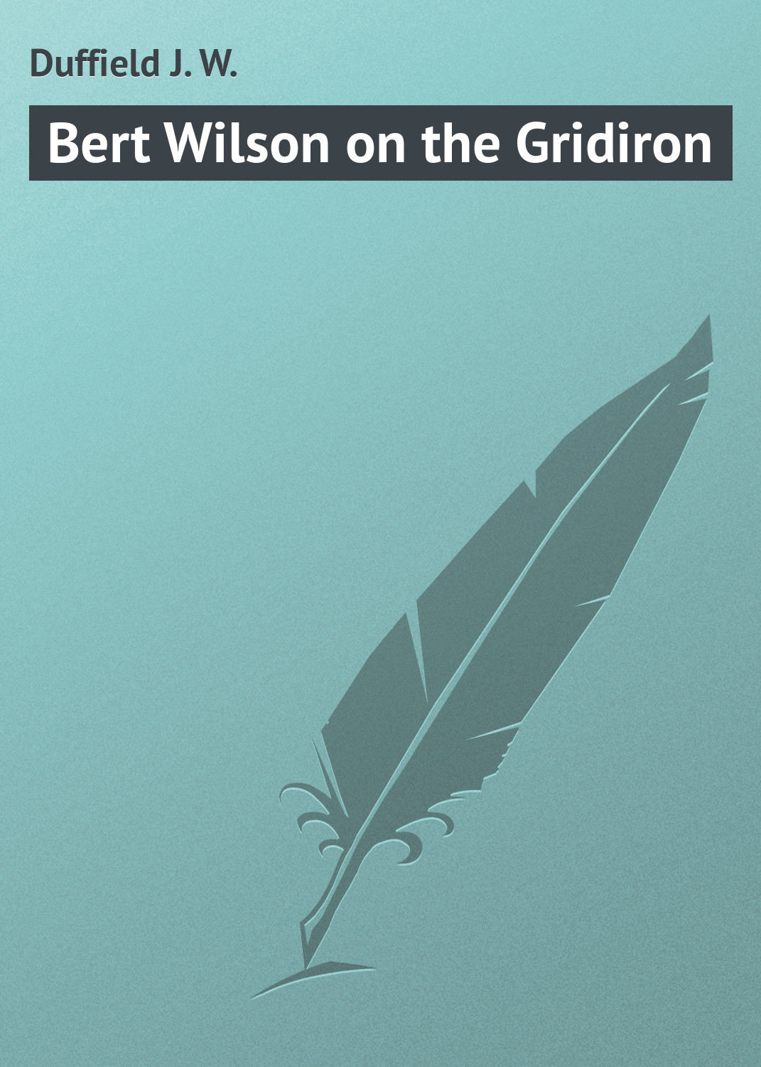 Обложка книги «Bert Wilson on the Gridiron»