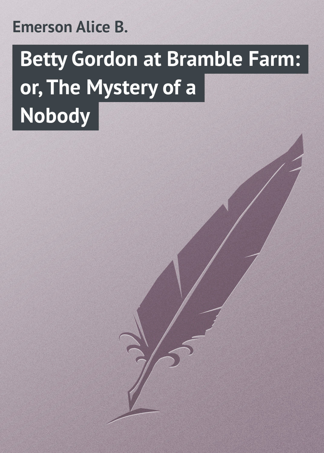 Обложка книги «Betty Gordon at Bramble Farm: or, The Mystery of a Nobody»