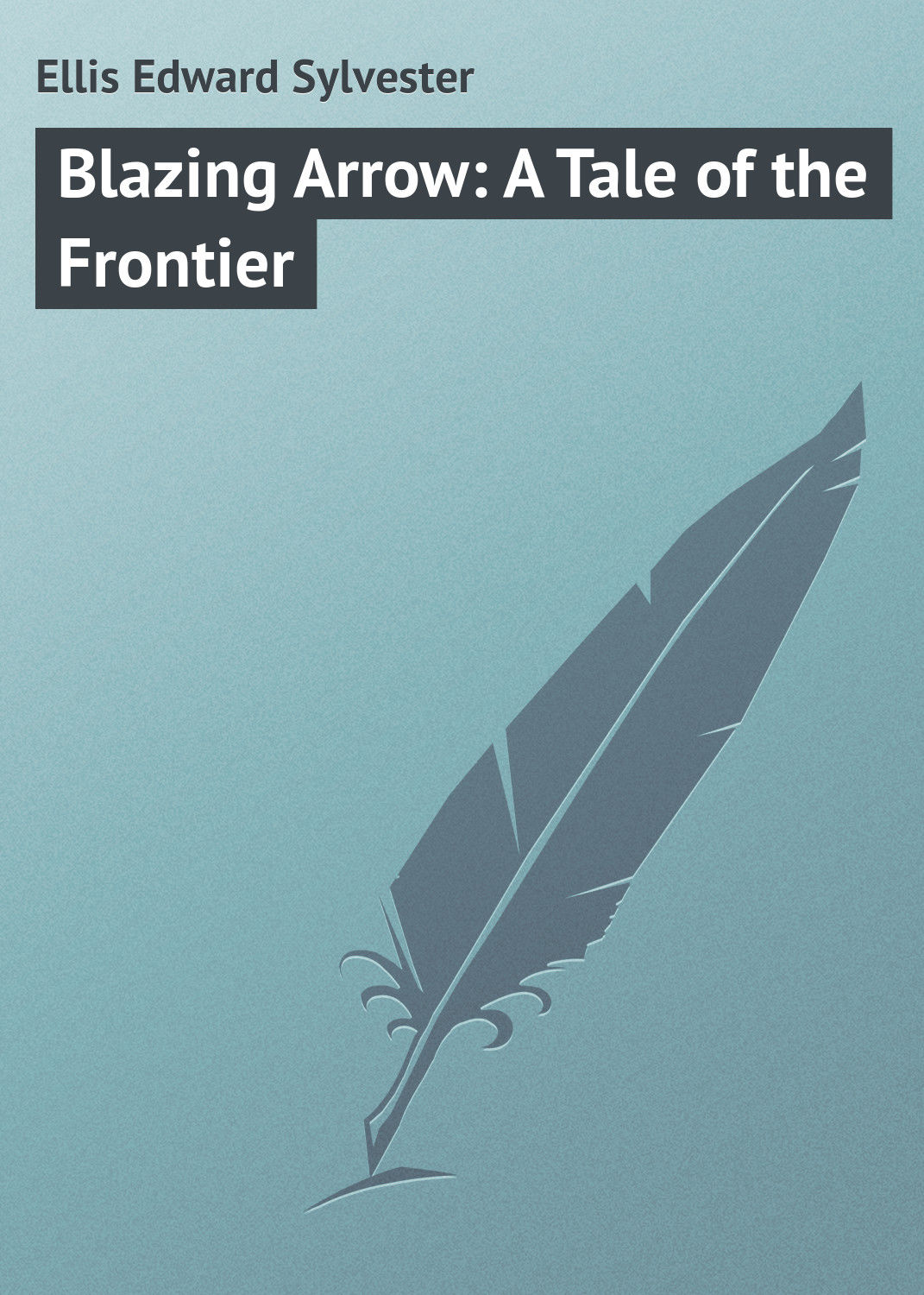 Обложка книги «Blazing Arrow: A Tale of the Frontier»
