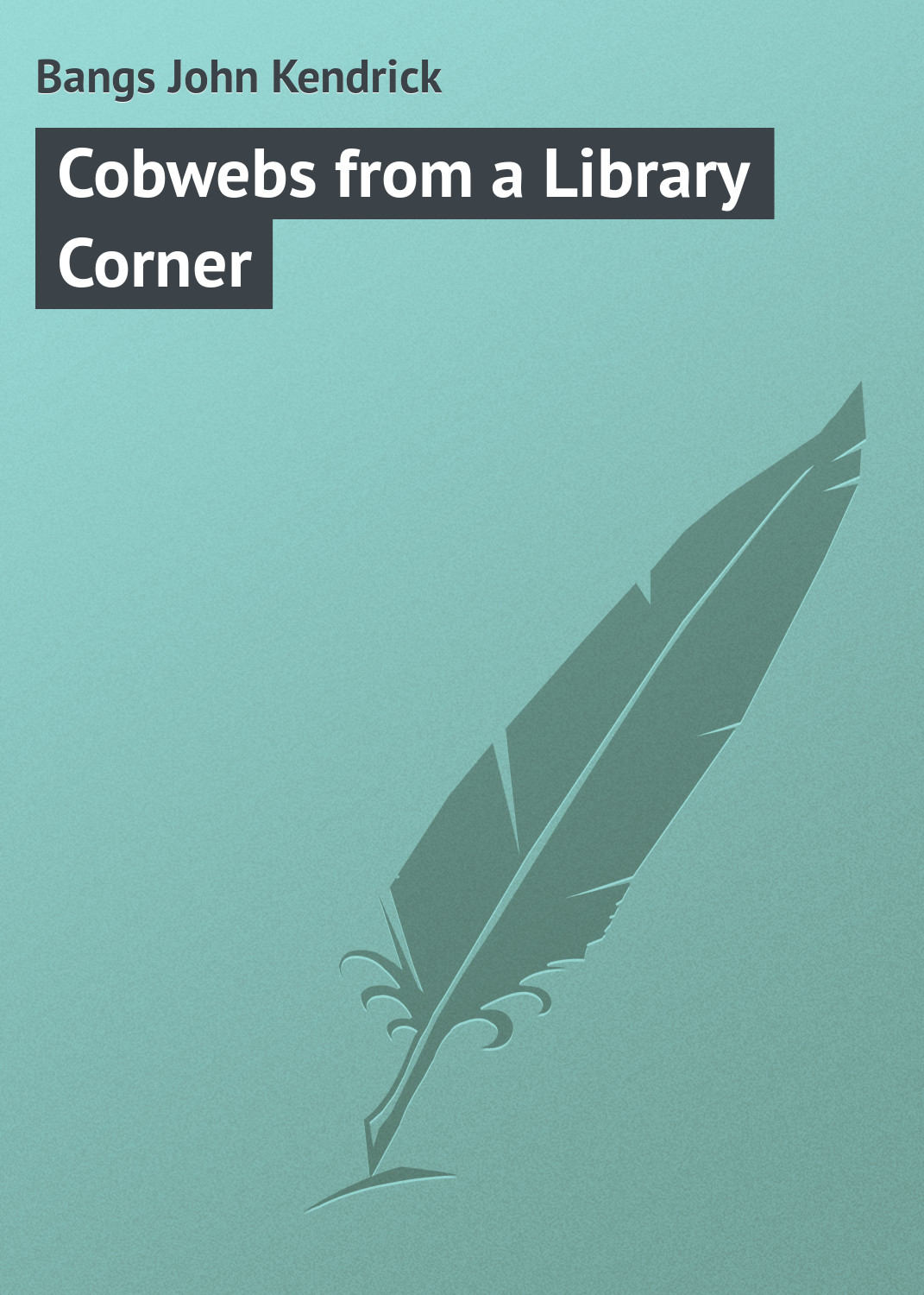 Обложка книги «Cobwebs from a Library Corner»