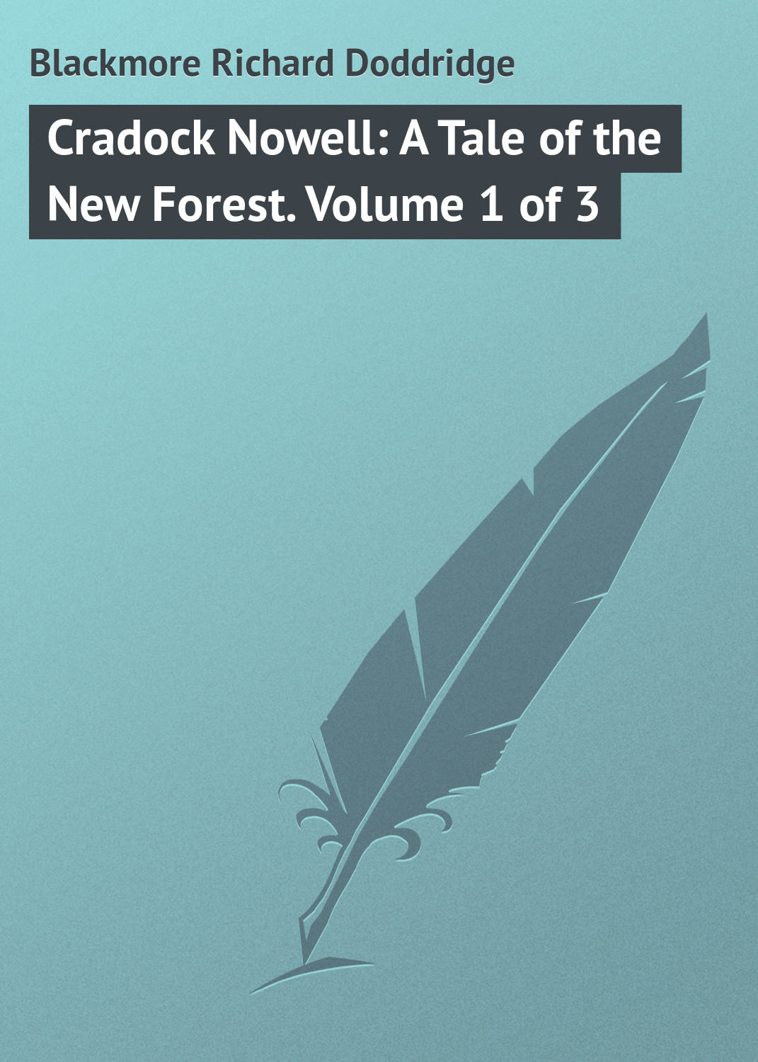 Обложка книги «Cradock Nowell: A Tale of the New Forest. Volume 1 of 3»