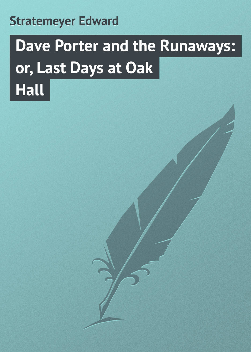 Обложка книги «Dave Porter and the Runaways: or, Last Days at Oak Hall»