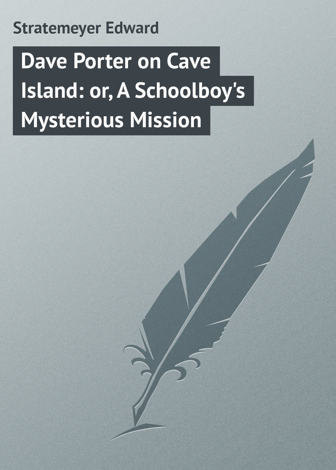Обложка книги «Dave Porter on Cave Island: or, A Schoolboy's Mysterious Mission»