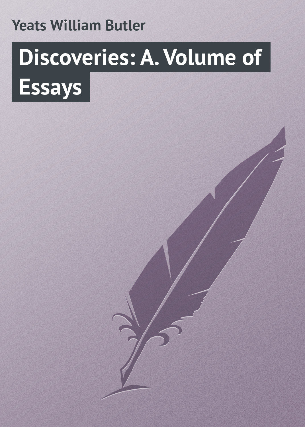 Обложка книги «Discoveries: A. Volume of Essays»