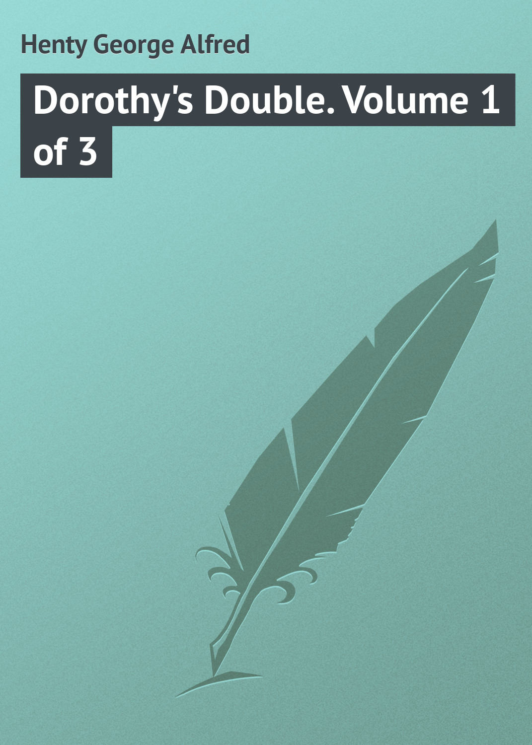 Обложка книги «Dorothy's Double. Volume 1 of 3»