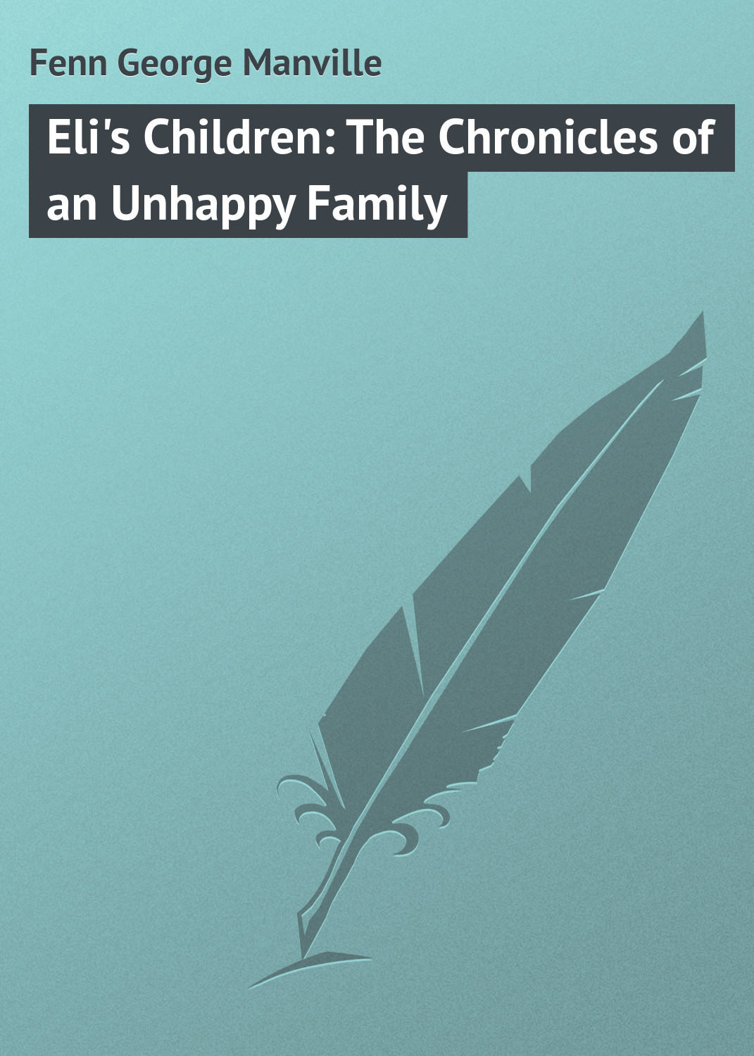 Обложка книги «Eli's Children: The Chronicles of an Unhappy Family»