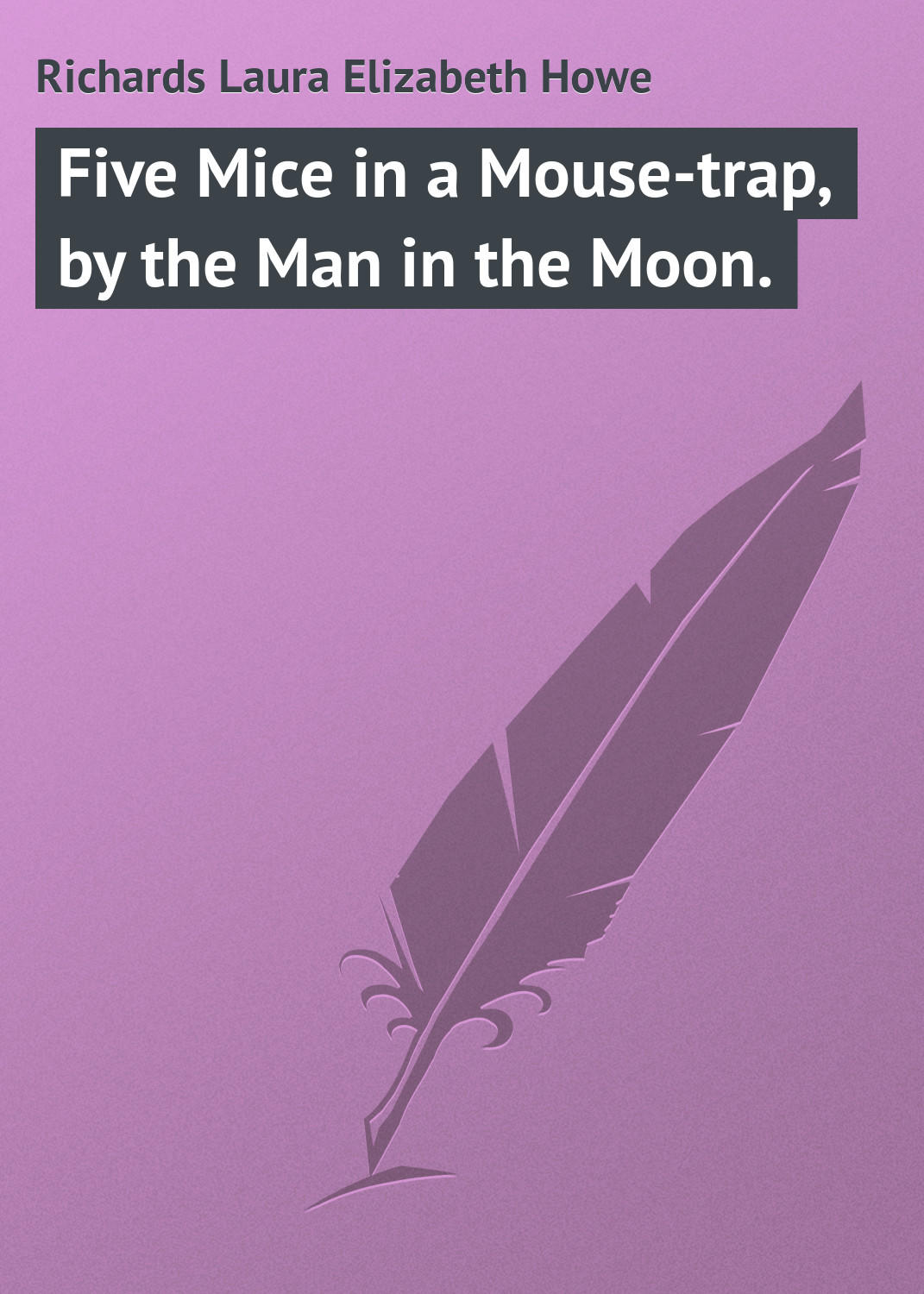Обложка книги «Five Mice in a Mouse-trap, by the Man in the Moon.»