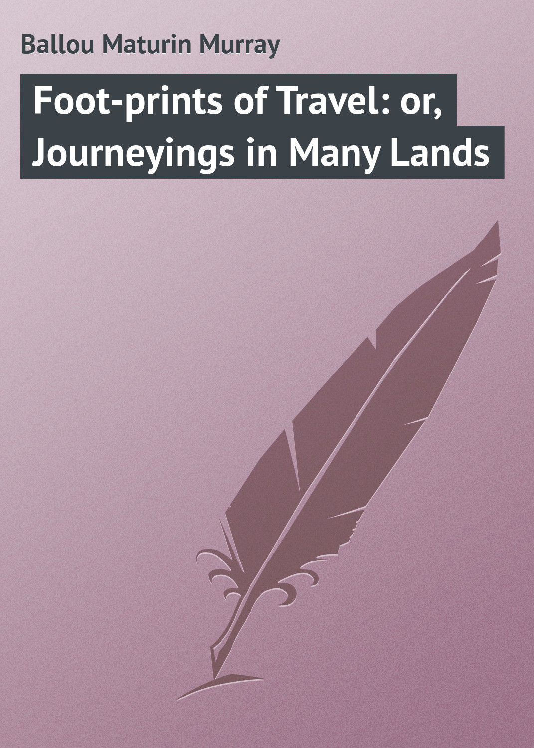 Обложка книги «Foot-prints of Travel: or, Journeyings in Many Lands»