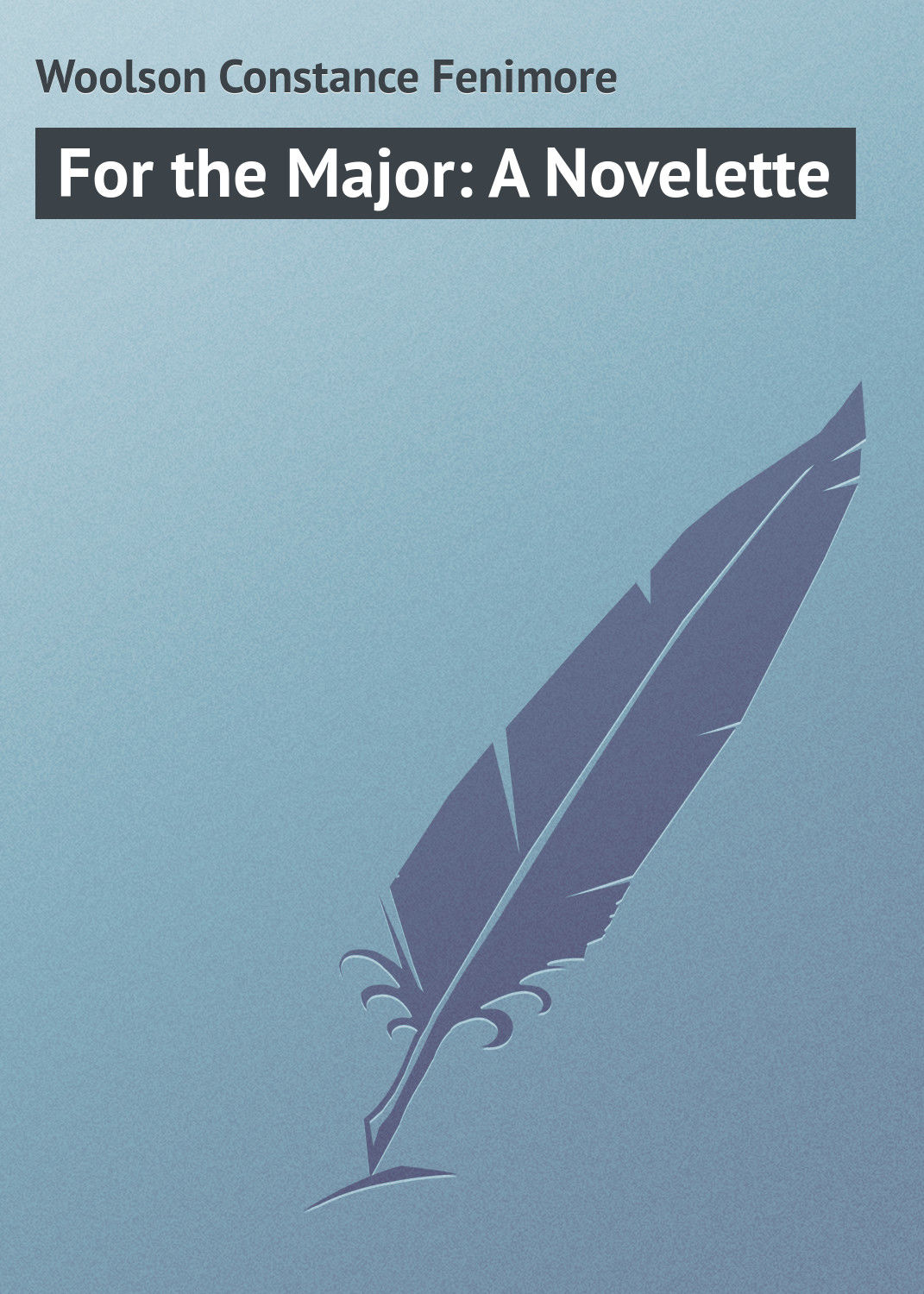 Обложка книги «For the Major: A Novelette»