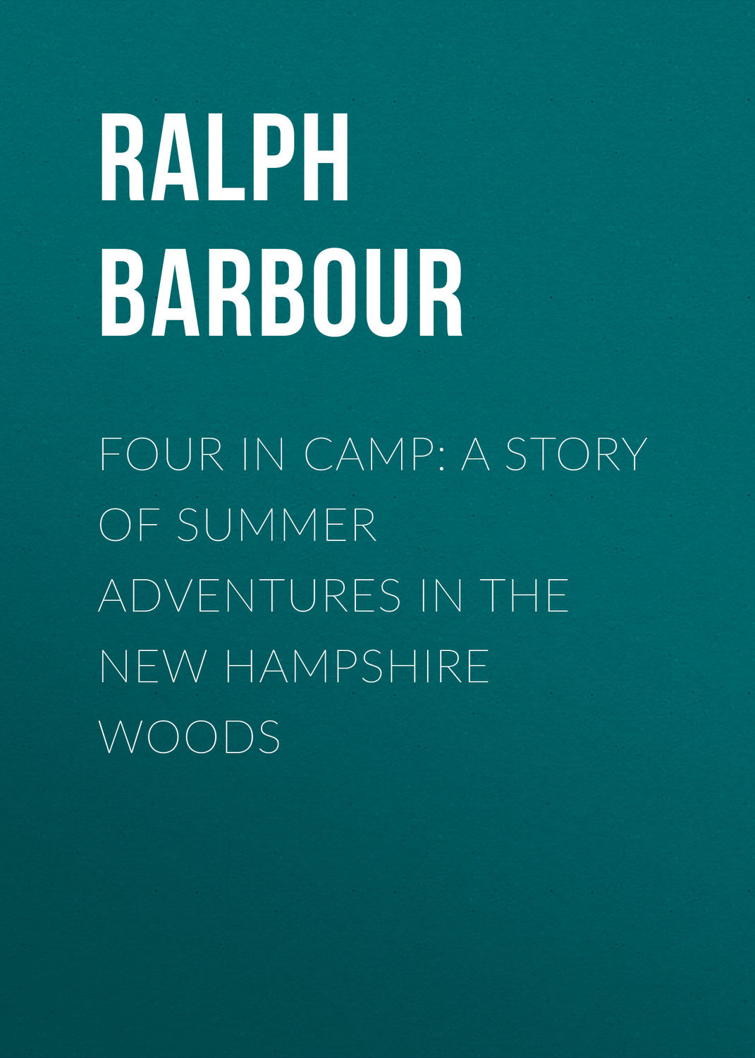 Обложка книги «Four in Camp: A Story of Summer Adventures in the New Hampshire Woods»