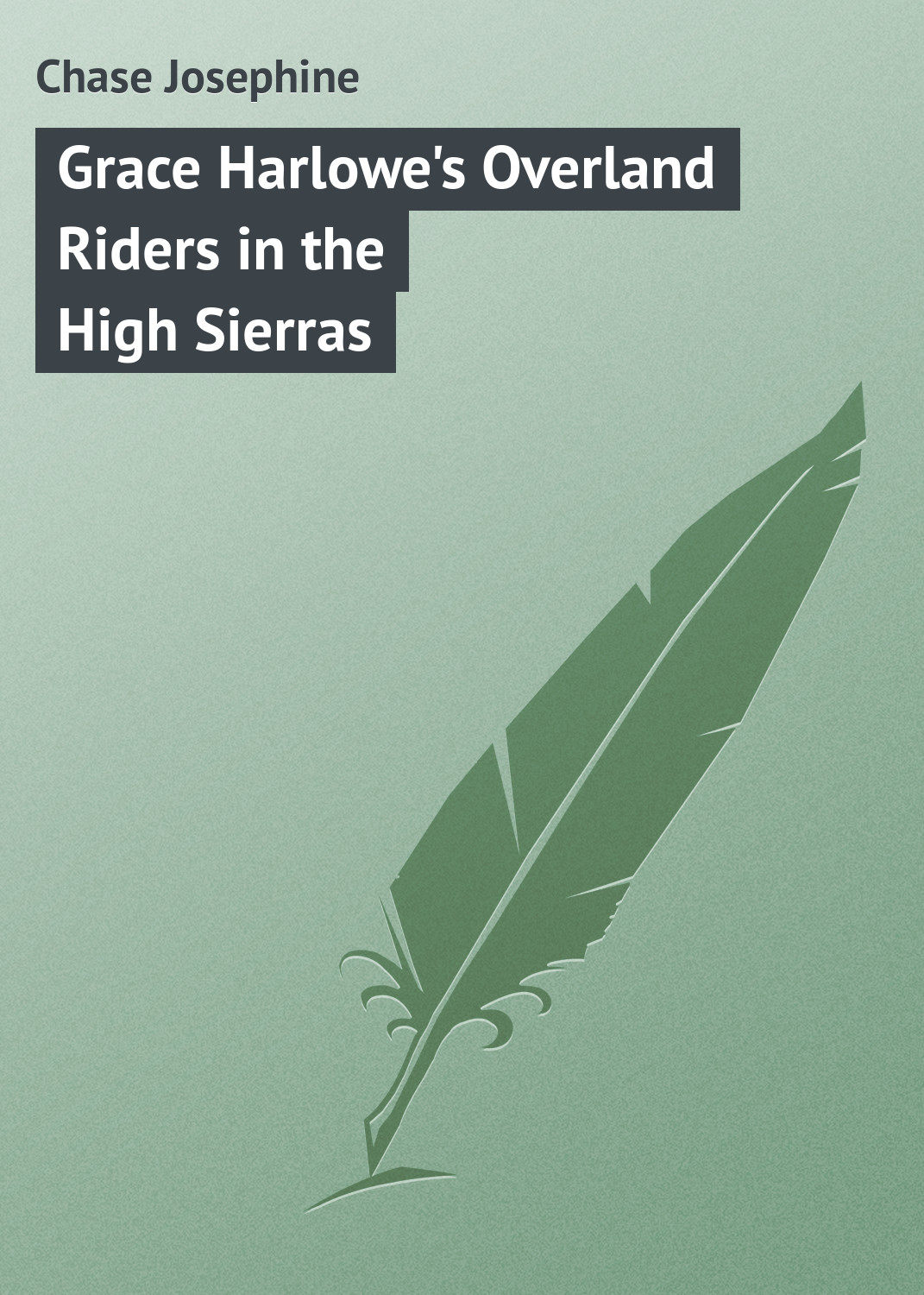 Обложка книги «Grace Harlowe's Overland Riders in the High Sierras»