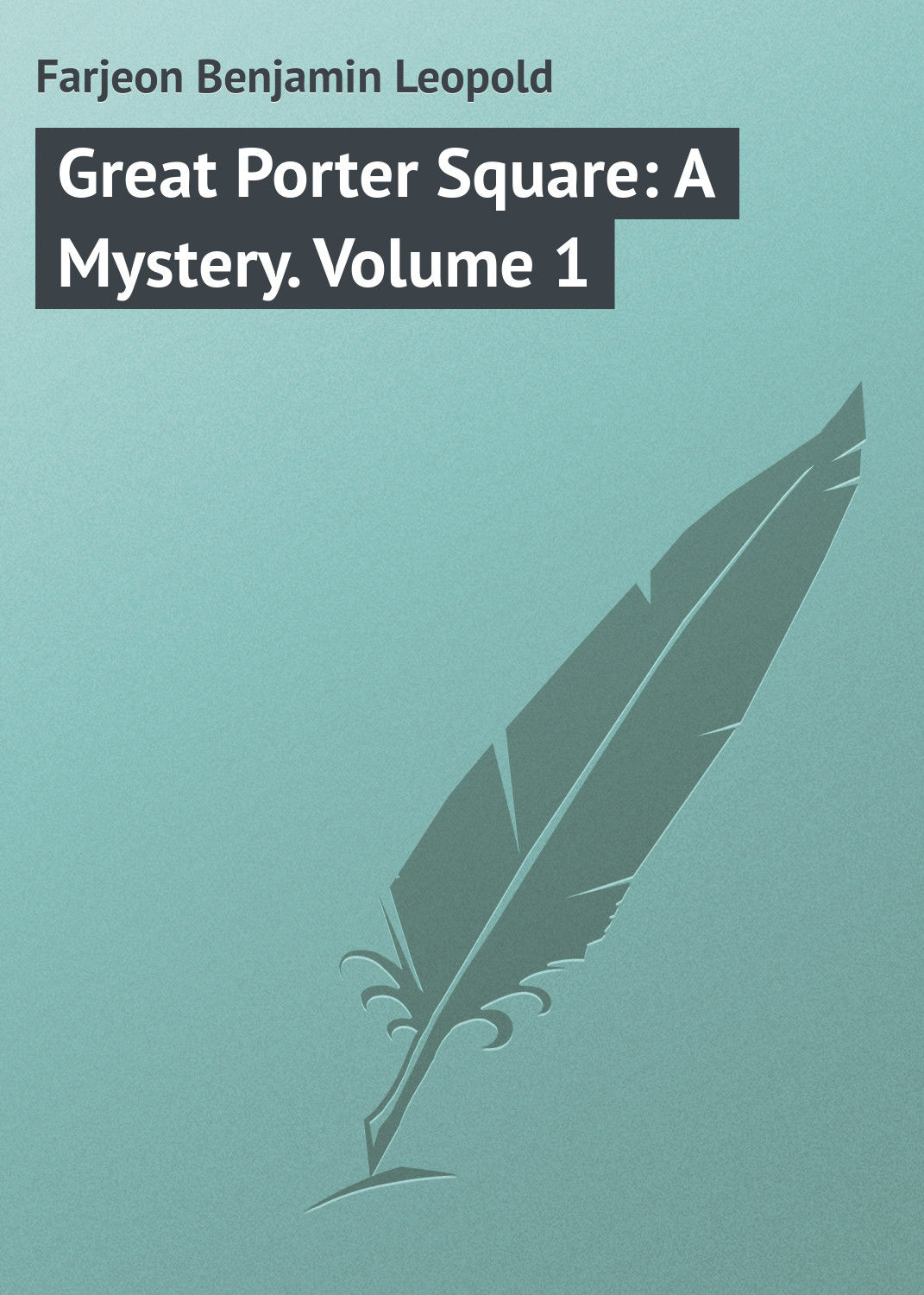Обложка книги «Great Porter Square: A Mystery. Volume 1»