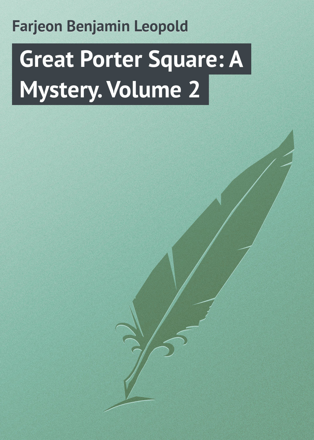 Обложка книги «Great Porter Square: A Mystery. Volume 2»