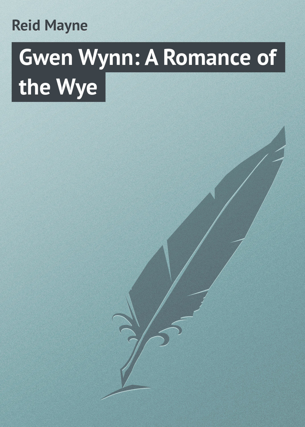 Обложка книги «Gwen Wynn: A Romance of the Wye»