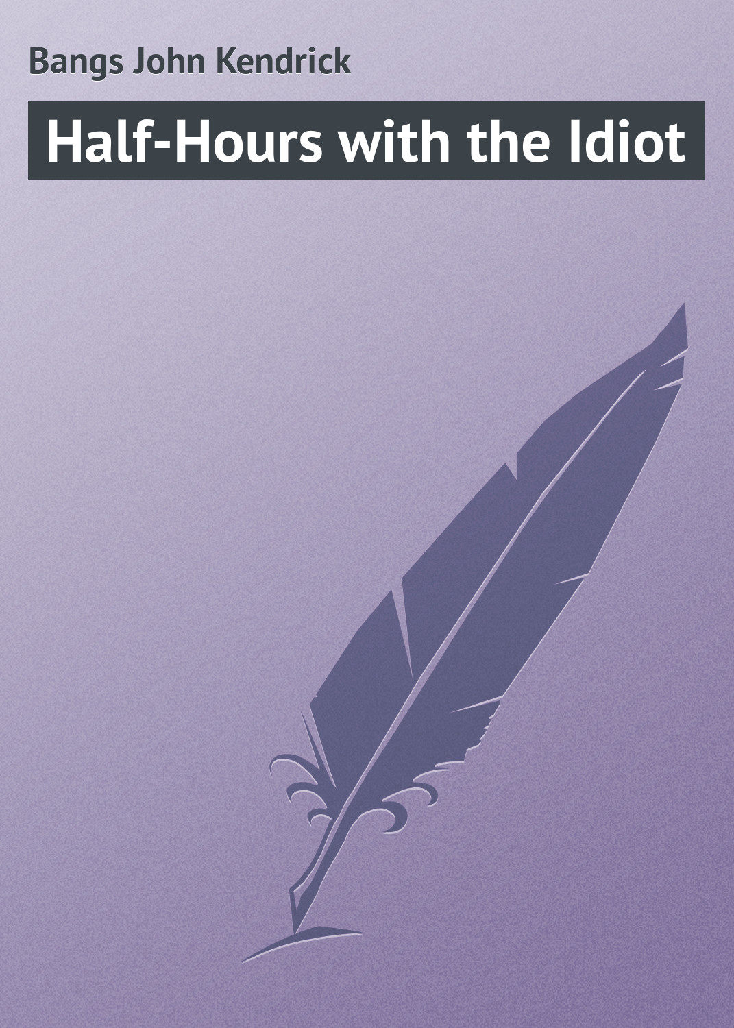 Обложка книги «Half-Hours with the Idiot»
