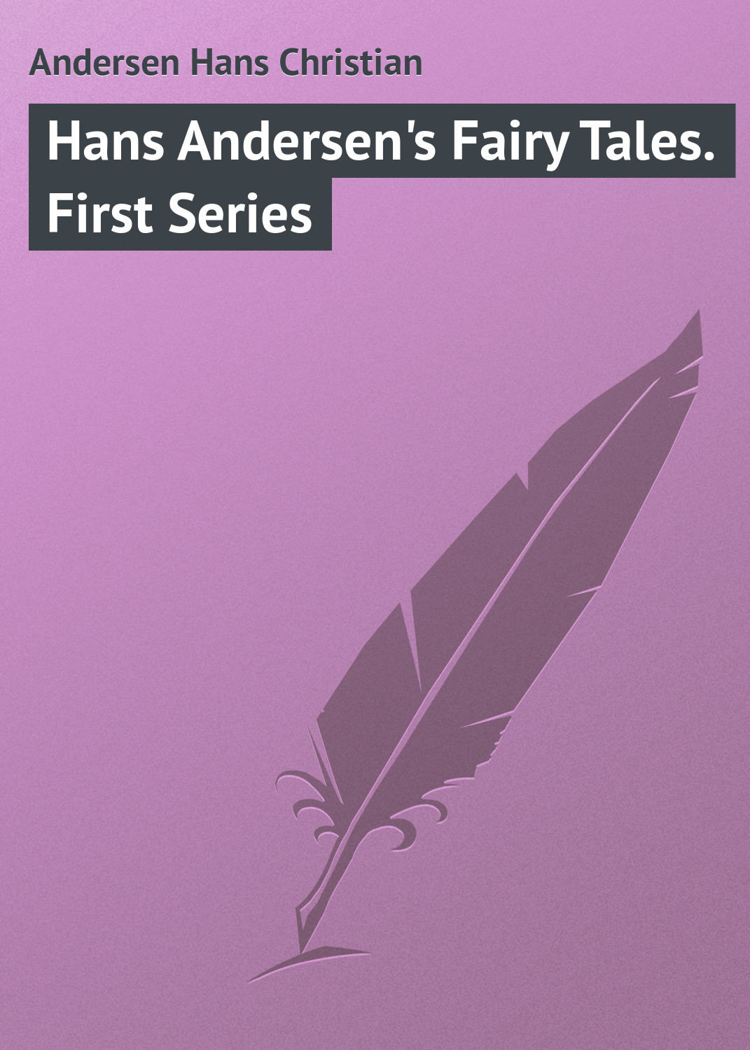 Обложка книги «Hans Andersen's Fairy Tales. First Series»