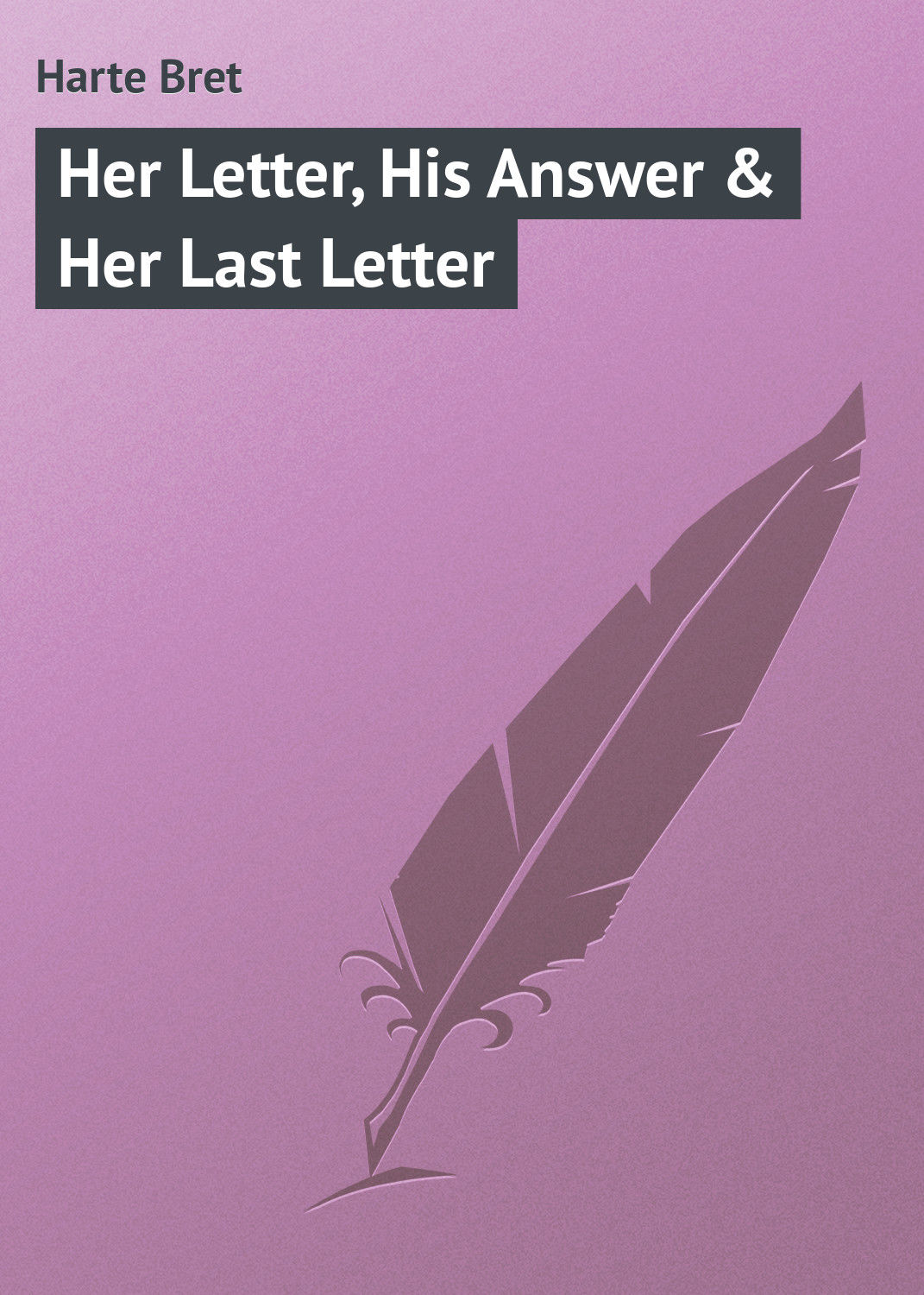 Обложка книги «Her Letter, His Answer & Her Last Letter»