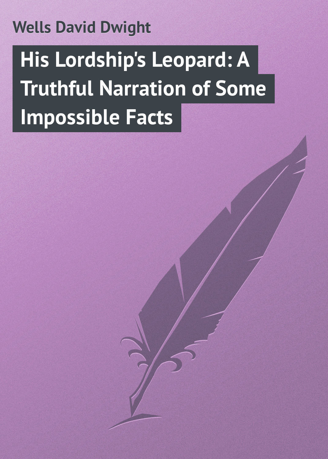 Обложка книги «His Lordship's Leopard: A Truthful Narration of Some Impossible Facts»