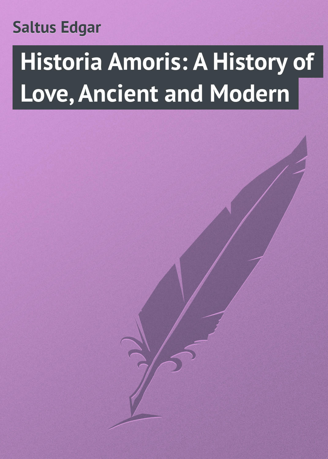 Обложка книги «Historia Amoris: A History of Love, Ancient and Modern»