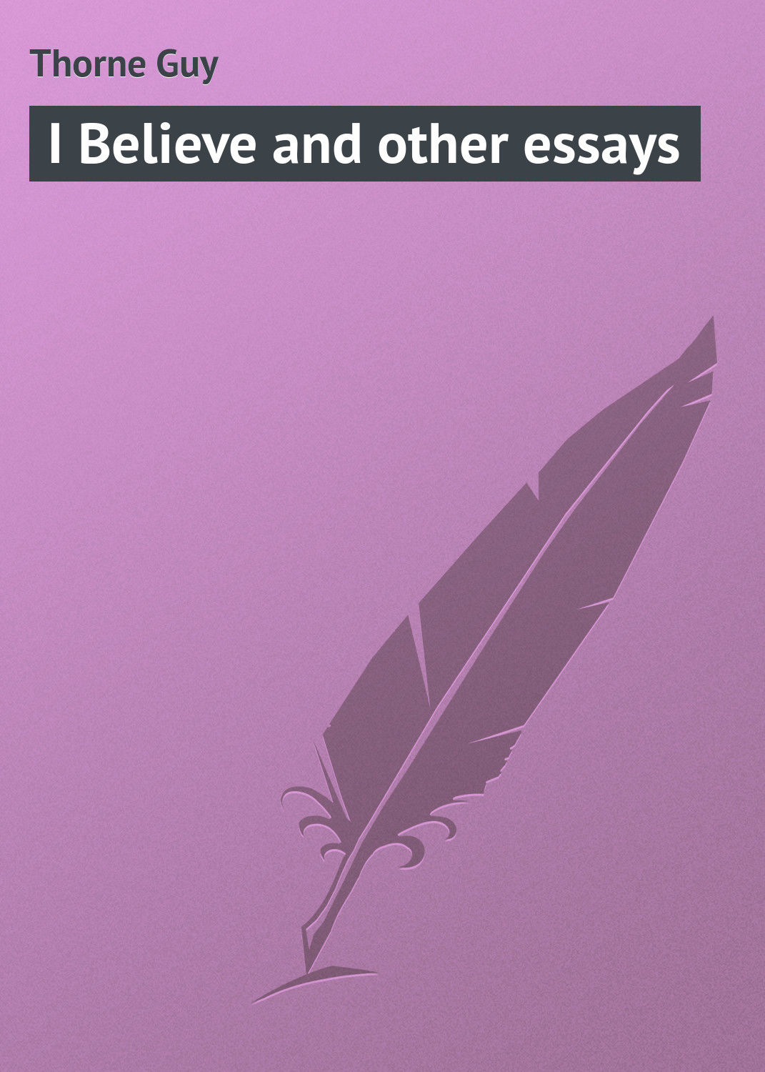 Обложка книги «I Believe and other essays»