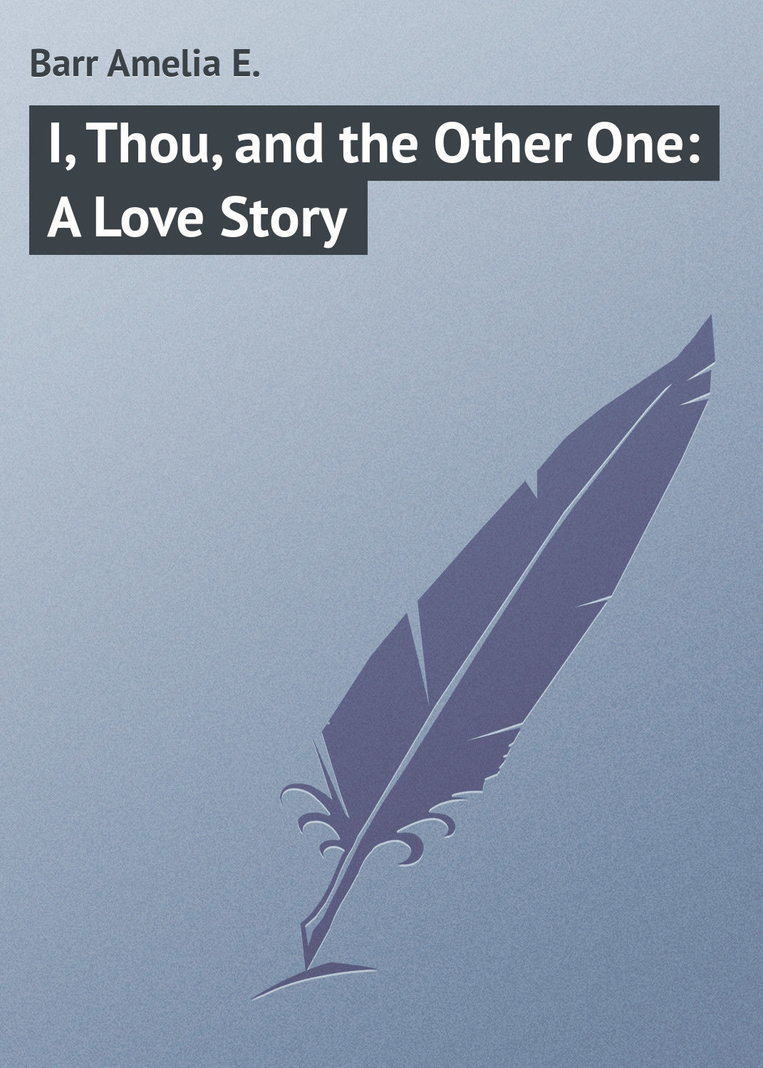 Обложка книги «I, Thou, and the Other One: A Love Story»