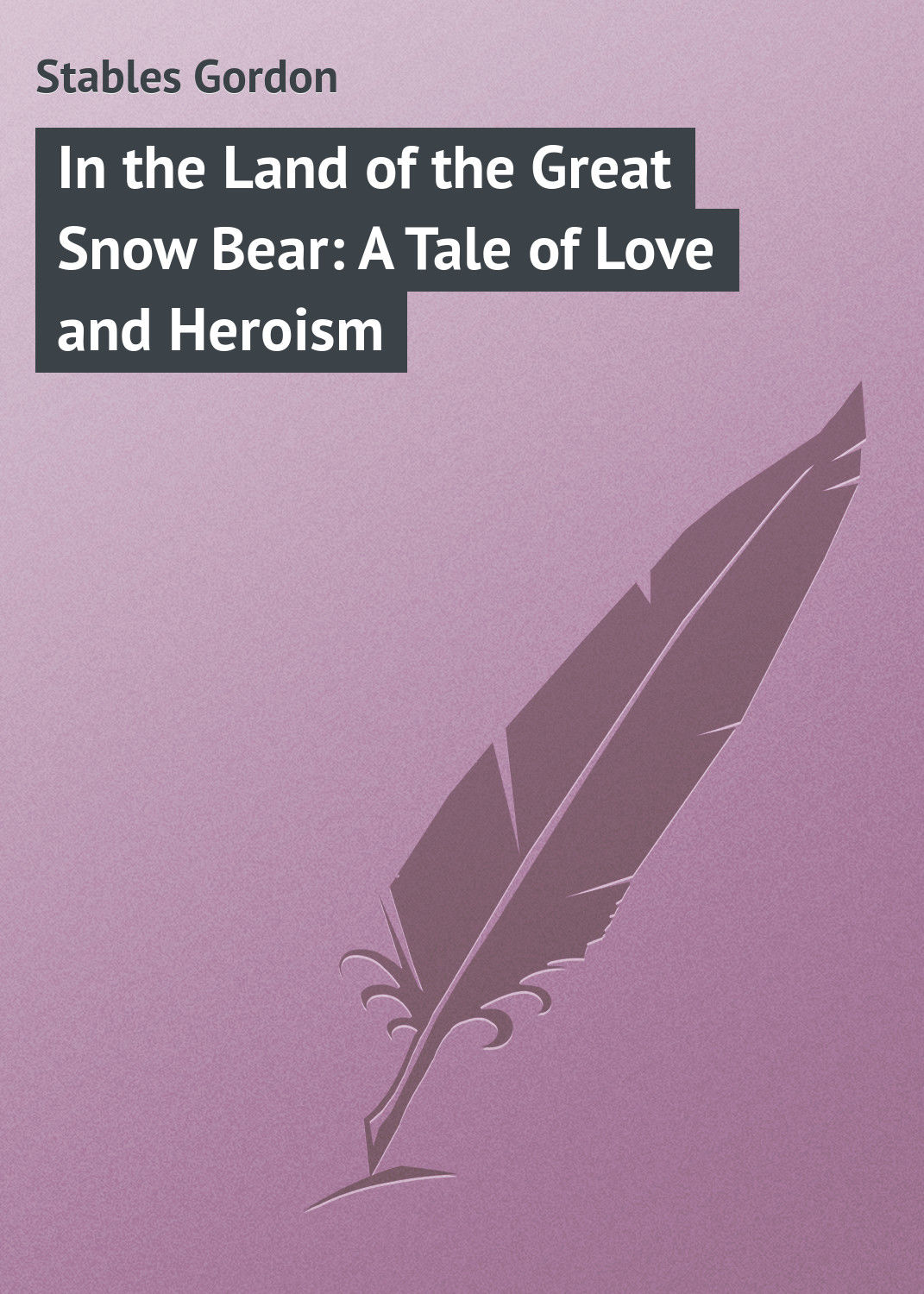 Обложка книги «In the Land of the Great Snow Bear: A Tale of Love and Heroism»