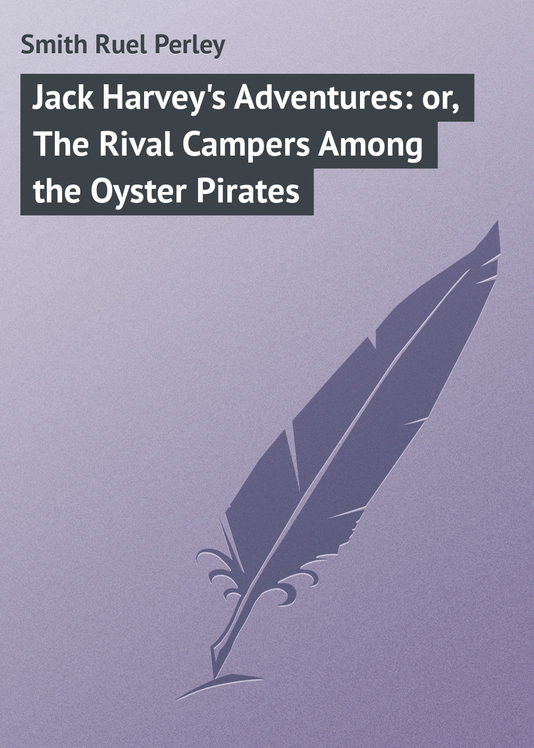 Обложка книги «Jack Harvey's Adventures: or, The Rival Campers Among the Oyster Pirates»