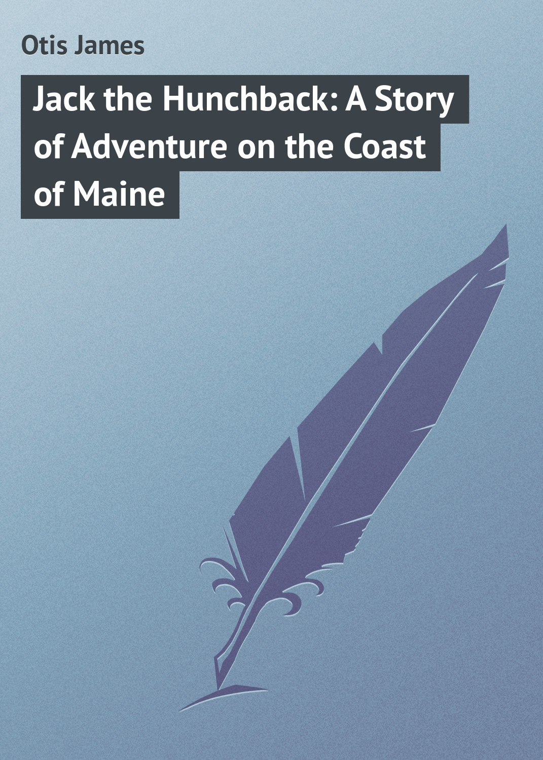 Обложка книги «Jack the Hunchback: A Story of Adventure on the Coast of Maine»